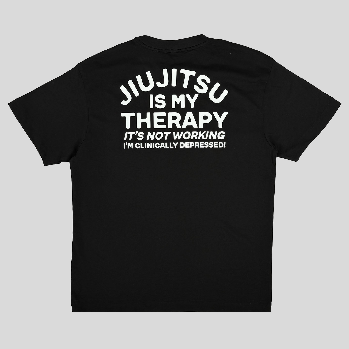 Jiujitsu Isn't Therapy Tee